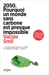 2050. Pourquoi un monde sans carbone est presque impossible - Smil Vaclav ; Jaillard Léa