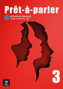 Prêt-à-parler 3 B1. Cahier d'exercices - Biras Pascal ; Boutry Astrid ; Tarari Anissa ; Pac