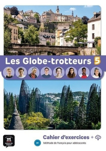 Les Globe-trotteurs 5 B1. Cahier d'exercices - Barbera Christelle ; Rouchy Delphine ; Horquin Ale