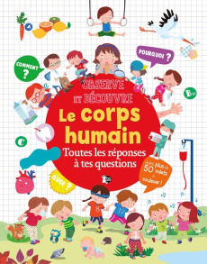 Le Corps Humain. Toutes les réponses à tes questions - Gonzalez Marifé ; Trujillo Eduardo