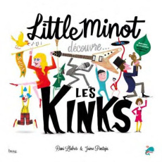 Little Minot découvre... Les Kinks - Llabrés Dani ; Pantoja Jaime ; Jaillard Léa