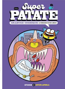 Super patate Tome 2 : Grabuge cosmique. La vengeance du roi Limace - Laperla Artur ; Jaillard Léa