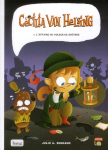 Cecilia Van Helsing Tome 1 : L'affaire du voleur de goûters - Serrano Julio A. ; Corbinais Stéphane