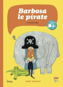 Barbosa le pirate et l'île des plumes - Gonzalez Jorge