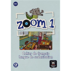 Zoom 1 A1.1. Cahier de français langue de scolarisation, avec 1 CD audio - Moulière Jean-François ; Ferreira Pinto Manuela ;
