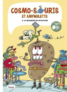 Cosmo-souris et Ampoulette Tome 3 : Patatator cuit - Solís Fermín ; Philippart Agnès