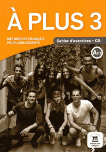A plus 3 Niveau A2.2. Cahier d'exercices, avec 1 CD audio - Lhomme Sophie ; Bosquet Michèle ; Rennes Yolanda ;