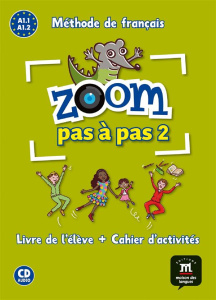 Zoom pas à pas 2 A1.1 A1.2 Méthode de français. Livre de l'élève Cahier d'activités, avec 1 CD aud - Canon Cécile ; Grandmangin-Vainseine Michèle
