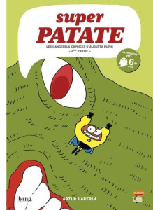 Super patate Tome 9 : Les dangereux caprices d'Augusta Rupin. 2e partie - Laperla Artur