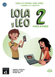 Lola y Leo paso a paso 2 A1-A2. Curso de español para niños, cuaderno de ejercicios - Fritzler Marcela ; Lara Francisco ; Reis Daiane