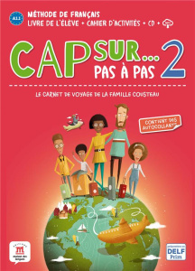 Cap sur... pas à pas 2 A1.1. Livre de l'élève cahier d'activités, avec 1 CD audio - Grazian Pauline ; Le Ray Gwendoline ; Pace Stéphan