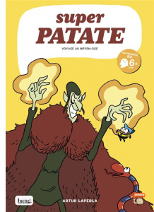 Super patate Tome 10 : Voyage au Moyen Age - Laperla Artur ; Jaillard Léa