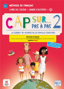 Cap sur... Pas à pas 2 A1.1-A1.2. Livre de l'élève cahier d'activités fichiers MP3. Edition hybr - Demarteau Amandine ; Tilly Adélaïde ; Grazian Paul