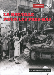 1944 LA BATAILLE POUR LES PAYS-BAS. T26. L'EPURATION. AVEC DVD VIDEO OPERATION MARKET GARDEN