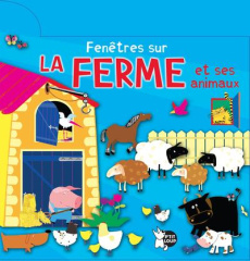 Fenêtres sur la Ferme et ses animaux - Cafferata Florencia ; Durantin Christel
