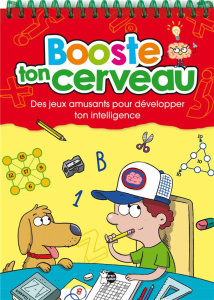 Booste ton cerveau. Des jeux amusants pour développer ton intelligence - COLLECTIF