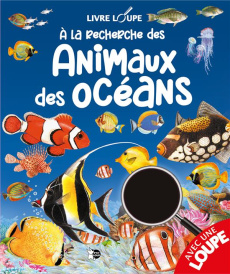 A LA RECHERCHE DES ANIMAUX DES OCEANS - COLLECTIF