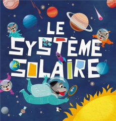 Le système solaire - Tavazzi Laura ; Bourg-Durantin Elina ; Gauvin Séba