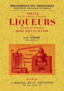 Traite de la fabrication des liqueurs francaises et etrangeres - L.f. Dubief