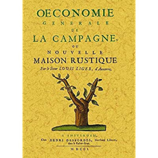 Oeconomie generale de la campagne, ou nouvelle maison rustique - Louis Liger