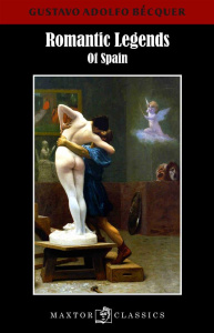 ROMANTIC LEGENDS OF SPAIN - BECQUER GUSTAVO ADOL