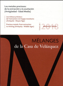 Mélanges de la Casa de Velazquez Tome 48 N°1, avril 2018 : Les métaux précieux : de l'extraction à l - Bertrand Michel