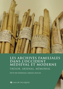 Les archives familiales dans l'Occident médiéval et moderne. Trésor, arsenal, mémorial, Textes en fr - Lamazou-Duplan Véronique