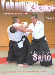 Takemusu Aikido. Tome 2, Techniques de base, suite... - Saito Morihiro ; Kimura Ikuko ; Pranin Stanley-A