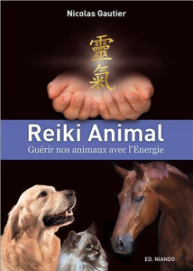 Reiki Animal. Guérir nos animaux avec l'Energie - Gautier Nicolas ; Mocanu Nita
