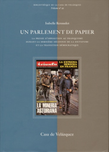 Un parlement de papier. La presse d'opposition au franquisme durant la dernière décennie de la dicta - Renaudet Isabelle