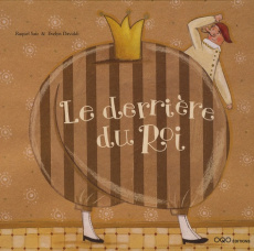Le derrière du Roi - Saiz Raquel ; Daviddi Evelyn