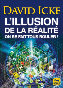 L'illusion de la réalité. On se fait tous rouler ! 2e édition - Icke David ; Destephen Catherine ; Buades Sylvana