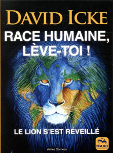 Race humaine, lève-toi !. Le lion s'est réveillé - Icke David ; Destephen Catherine
