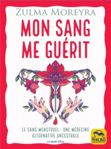 Mon sang me guérit - Moreyra Zulma ; Vital Françoise