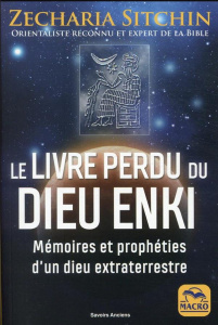 Le livre perdu du Dieu Enki. Mémoires et prophéties d'un dieu extra-terrestre, 4e édition - Sitchin Zecharia ; Oudin Géraldine