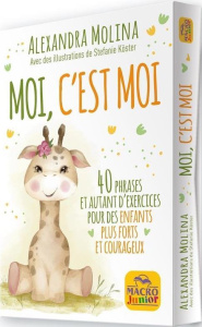 Moi, c'est Moi. 40 phrases et autant d'exercices pour des enfants pour forts et courageux - Molina Alexandra
