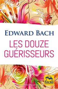 Les douze guérisseurs - Bach Edward ; Papapietro Philippe