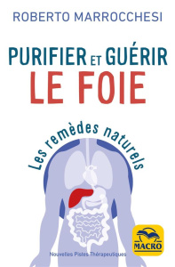 Purifier et guérir le foie. Les remèdes naturels - Marocchesi Roberto ; Palet Laurent
