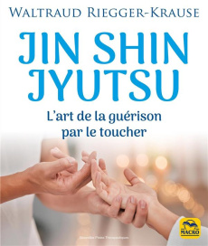 Jin Shin Jyutsu. L'art de la guérison par le toucher - Riegger-Krause Waltraud