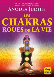 Les chakras roues de la vie. 4e édition - Judith Anodea ; Gelpi Orsola