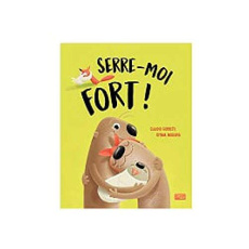 Serre-moi fort ! - Gobbetti Claudio ; Nikolova Diyana