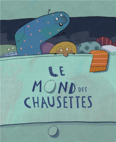 Le monde des chaussettes - Freschi Brian ; Pintus Giulia ; Negrel Sarah