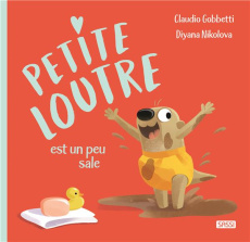 Petite Loutre est toute sale - Gobbetti Claudio ; Nikolova Diyana ; Negrel Sarah