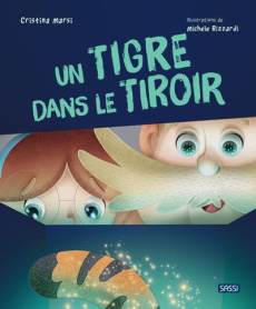 Un tigre dans le tiroir - Marsi Cristina ; Rizzardi Michele ; Negrel Sarah