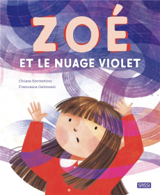 Zoé et le nuage violet - Sorrentino Chiara ; Galmozzi Francesca ; Negrel Sa