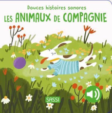 Les animaux de compagnie - Aghekyan Nelli ; Marcolin Roberta ; Negrel Sarah