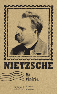Ma vénérée. Lettres d’amour - Nietzsche Friedrich ; Anastasio Matteo ; Ménage De