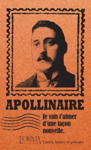 Je vais t’aimer d’une façon nouvelle. Lettres, baisers et grenades - Apollinaire Guillaume ; Flabbi Lorenzo ; Bricler M