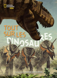 Tout sur les dinosaures - Garcia Mora Roman ; Brillante Giuseppe ; Cessa Ann