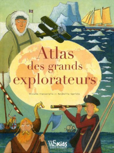 Atlas des grands explorateurs - Francaviglia Riccardo ; Sgarlata Margherita ; Poit